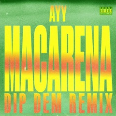 Macarena (DIP DEM Remix) [DL for full track]