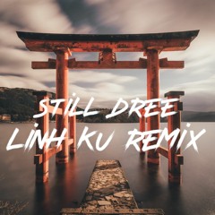 Still Dree - Linh Ku Remix