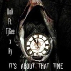 DoN ft. TjGee X Ry - It's About That Time
