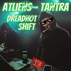 Atliens - Tantra (DreadNot Shift)