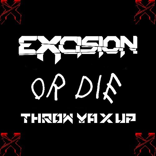 ☣Excision or DIE☣