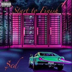 $ed - Start to Finish (prod. 2kshorty)