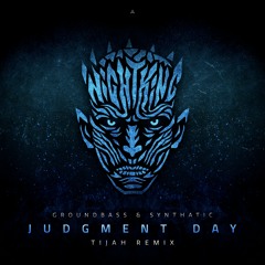 GroundBass & Synthatic - Judgment Day (Tijah Remix) #FREEDOWNLOAD#