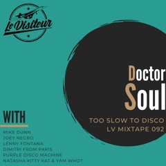 LV Mixtape 092 - DoctorSoul [Too Slow To Disco]