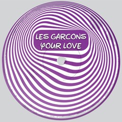 Les Garçons - Your Love