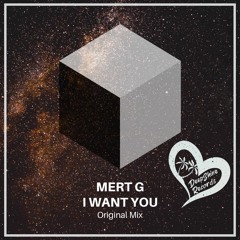 Mert G - I Want You (Original Mix)