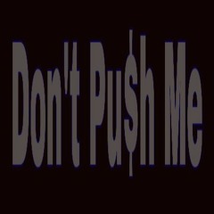 Dboideo - Don't push me (produced by dboideo)