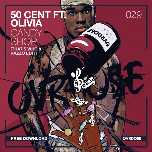 Stream 50 Cent ft.Olivia - Candy Shop (That's Who & Razzo Edit) by OVRDOSE  RECORDS | Listen online for free on SoundCloud
