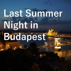 "Last Summer Night In Budapest"