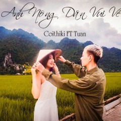 Anh Nông Dân Vui Vẻ - Coithiki (ft. Tuan)
