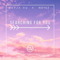 Searching For You | DEYJA VU x KOSAME