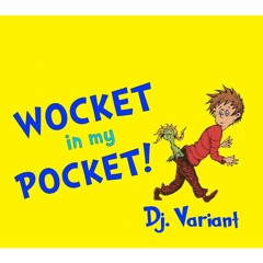 Dj Variant - Wocket In My Pocket [Free Download]