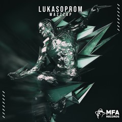 Lukasoprom - Wazzzap (Out Now!)