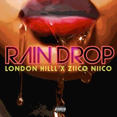 London Hill ft Ziico Niico - Rain Drop