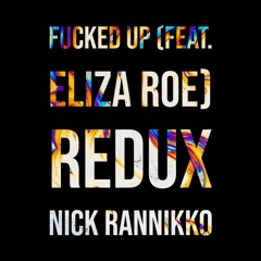 Fucked Up (Feat. Eliza Roe) Redux Final