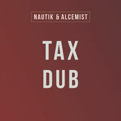 NAUTIK & ALCEMIST - TAX DUB [FREE DOWNLOAD]