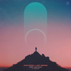 StayLoose & Last Heroes - Won't Look Back (ft. Soundr)