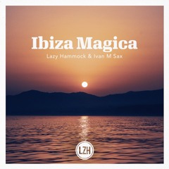 IBIZA MAGICA Lazy Hammock & Ivan M Sax ALBUM PROMO MIX