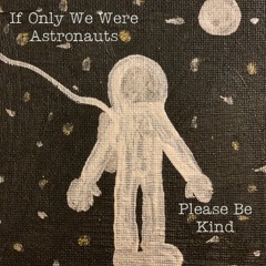 If Only We Were Astronauts Single