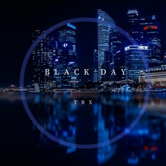 Black Day - By TRX