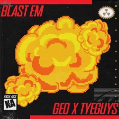 GEO x TYEGUYS - BLAST EM