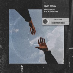 Dashdot - Slip Away ft. Ashibah (Extended)