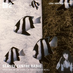 Séance Centre Radio Episode 16 NTS feat: Discos Transgeneros (Nov 13th 2019) NO BANTER