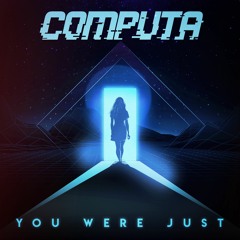 Computa - You Were Just