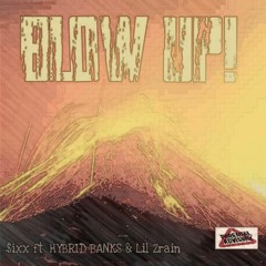 Blow Up (ft HYBRID BANK$ & Lil Zrain)