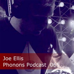Phonons Podcast 065 Joe Ellis