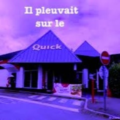 Il pleuvait sur le Quick - Instru. ?