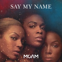 MOAM - SAY MY NAME