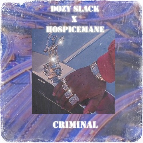 DOZY $LACK X HOSPICEMANE - CRIMINAL