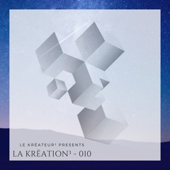 La Krēation³ - 010 By Le Krēateur³