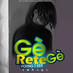 Gè rete Gè By Young T-Ker