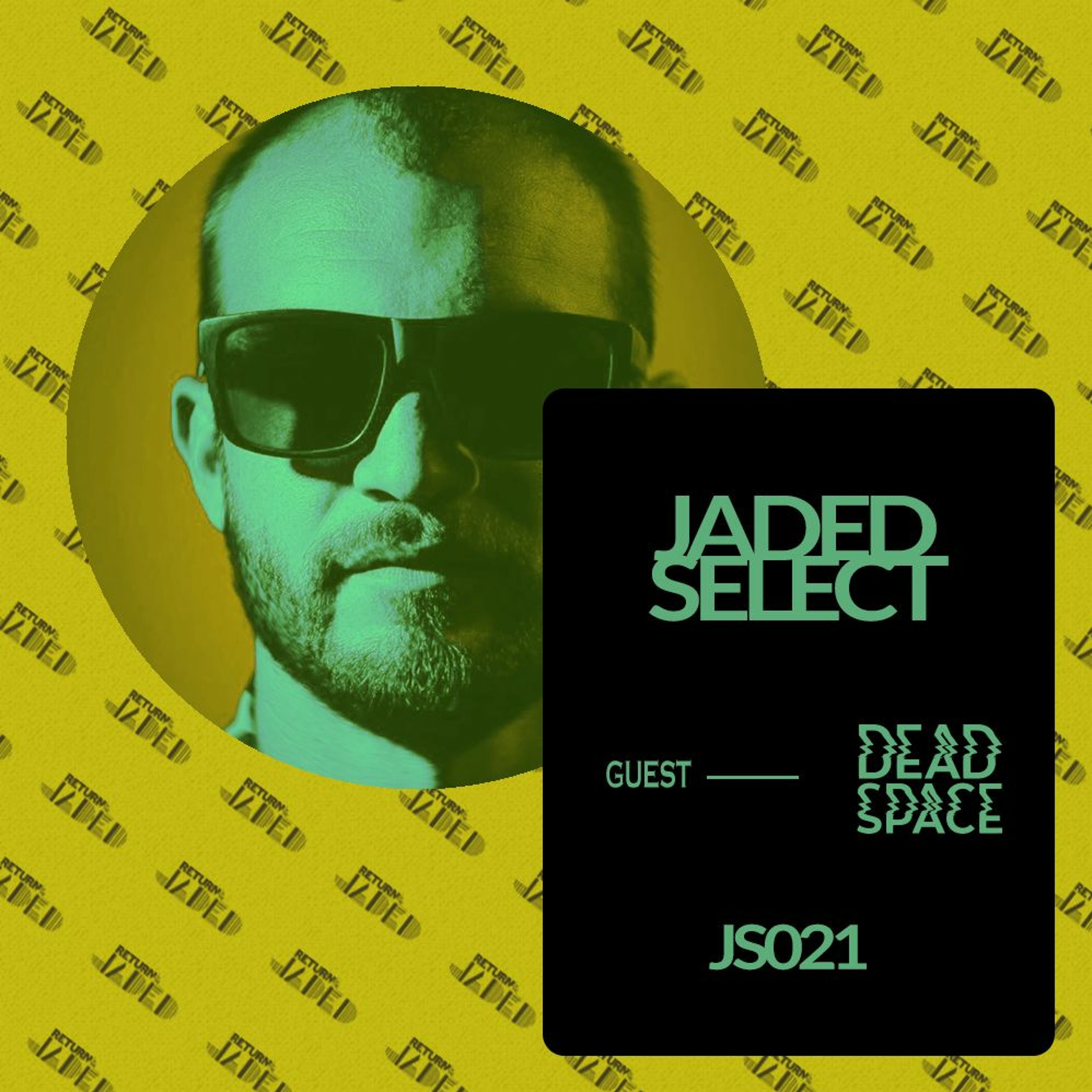 JS021 - JADED SELECT w/ Dead Space & Return of the Jaded episode artwork