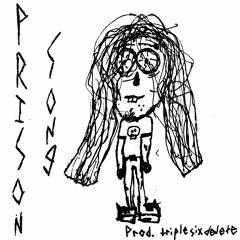 PRISON SONG (prod. triplesixdelete)