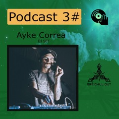 Erê Chill Out - #3 | Podcast Erê | Ayke Correa