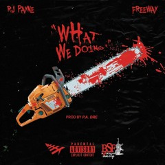 WHAT WE DOING FEAT. FREEWAY PD BY P.A DRE