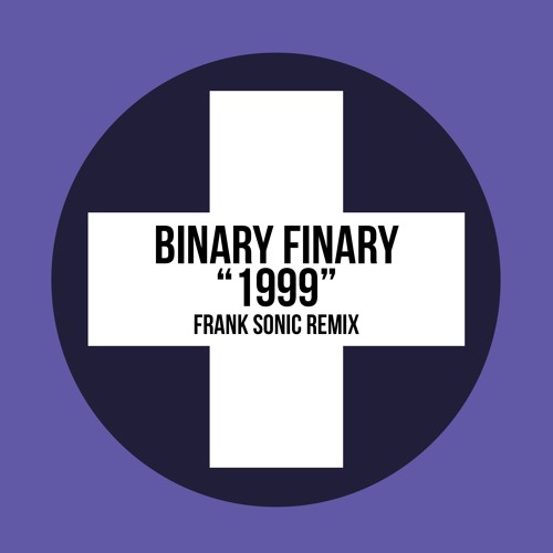 Stream Binary Finary - 1999 (Frank Sonic Remix) by Frank Sonic