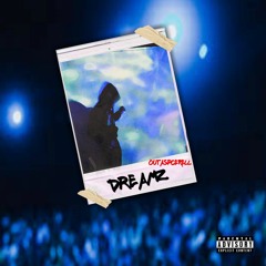 OutaSpceRell - Dreamz  (Prod.By Ak)