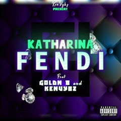 Katharina Ft Goldn B & Ken Vybz - Fendi (Afraid A No One)