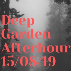 DEEP GARDEN - AFTERHOUR (15-08-19)