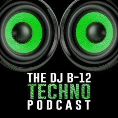 DJ B-12 Techno Podcast #10