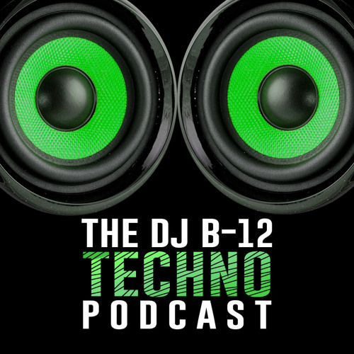 DJ B-12 Techno Podcast #10