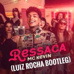 Mc Kevin - Ressaca (LUIZ ROCHA Bootleg) PREVIEW