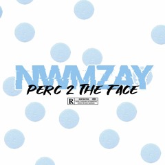 NWM ZAY - PERC 2 THE FACE [HOSTED BY DJ BASSKIDS] (PROD BY BASSKIDS)