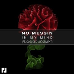 No Messin - In My Mind (Feat. Clouded Judgement) - Out Nov 22