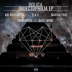 Dolica - Objectophilia (Kai Pattenberg Remix) [snipped]