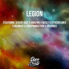 LEGION (ft. Senjor Haze X AMAZ!NG X W3SLY X isthisdylan X FXREIGNER X Leidieproduction X Chloride)